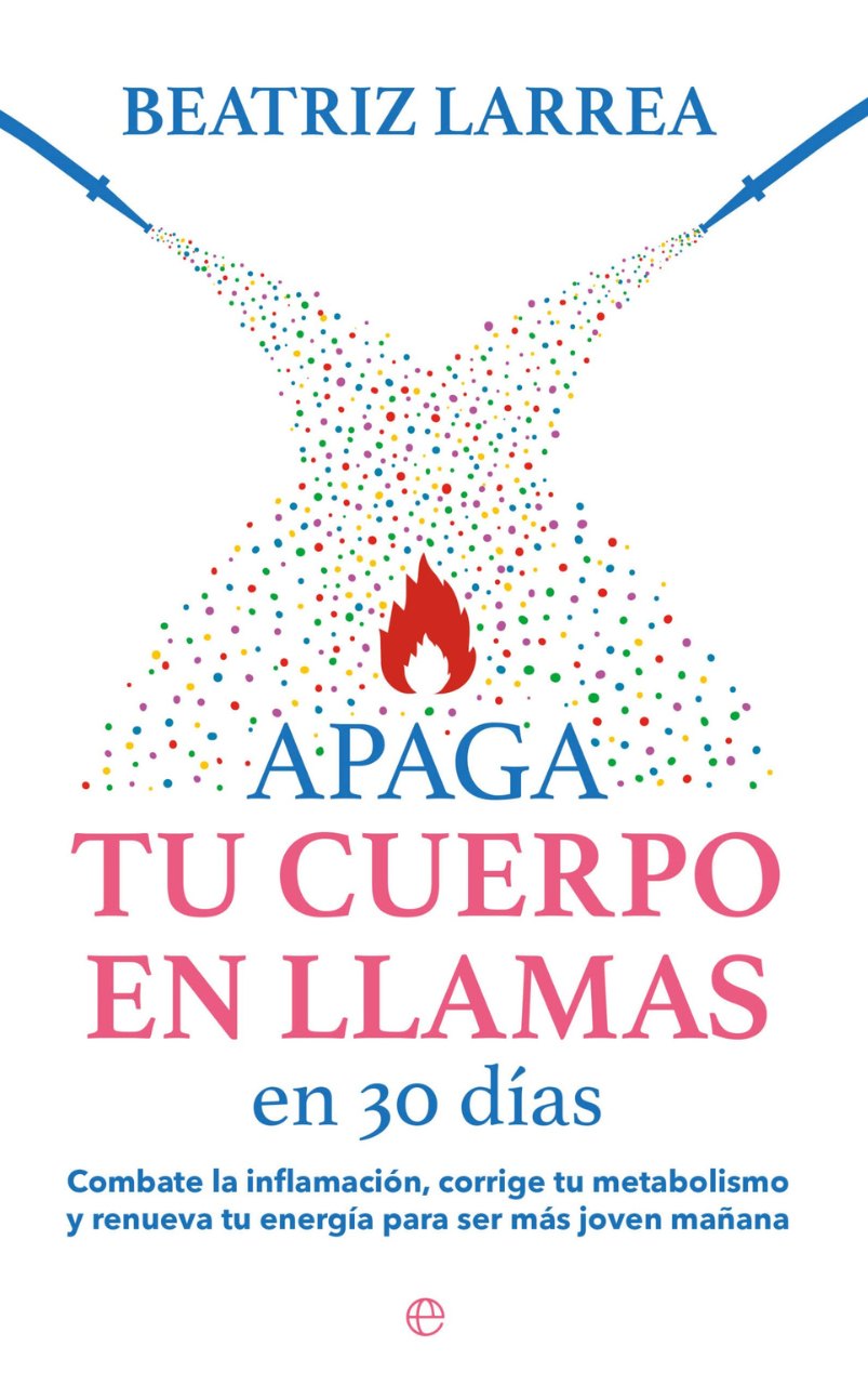 Apaga tu cuerpo en llamas en 30 días - Beatriz Larrea