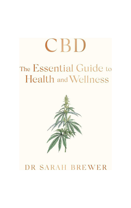 CBD: THE ESSENTIAL GUIDE TO HEALTH AND WELLNESS - Dr Sarah Brewer