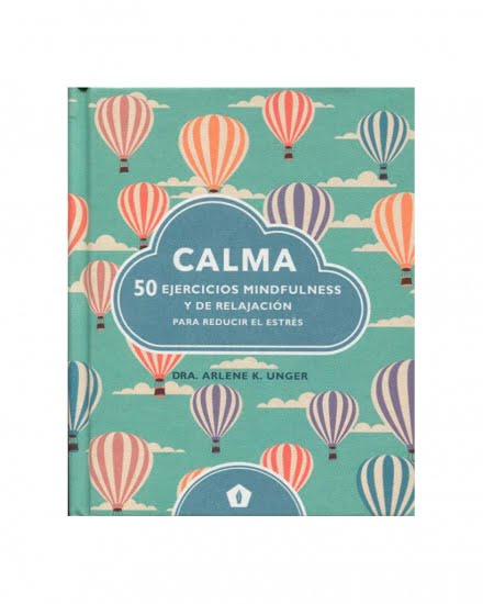 Calma: 50 Ejercicios de Mindfulness y de Relajación