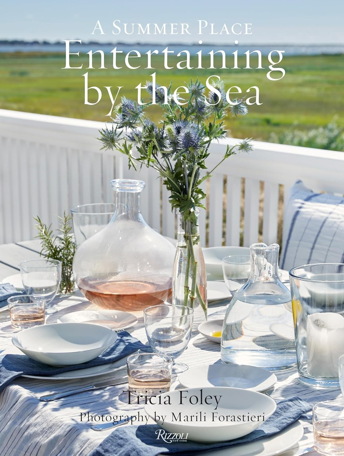 Entertaining by the Sea: A Summer Place - Tricia Foley