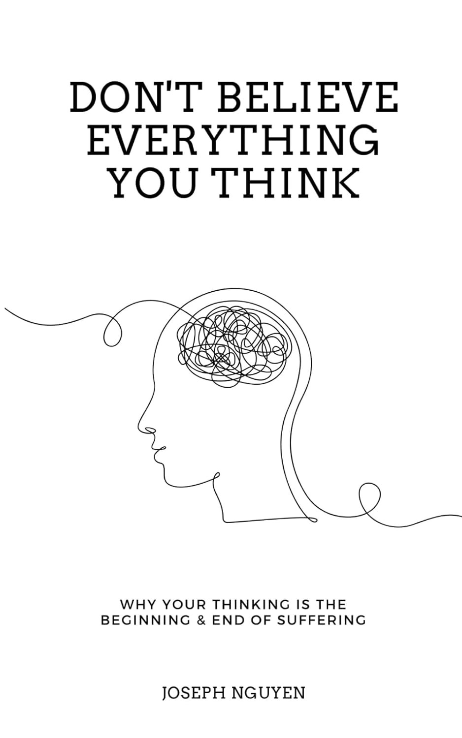 Don't Believe Everything You Think - Joseph Nguyen