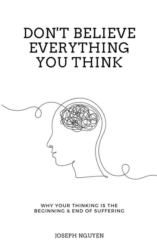Don't Believe Everything You Think - Joseph Nguyen