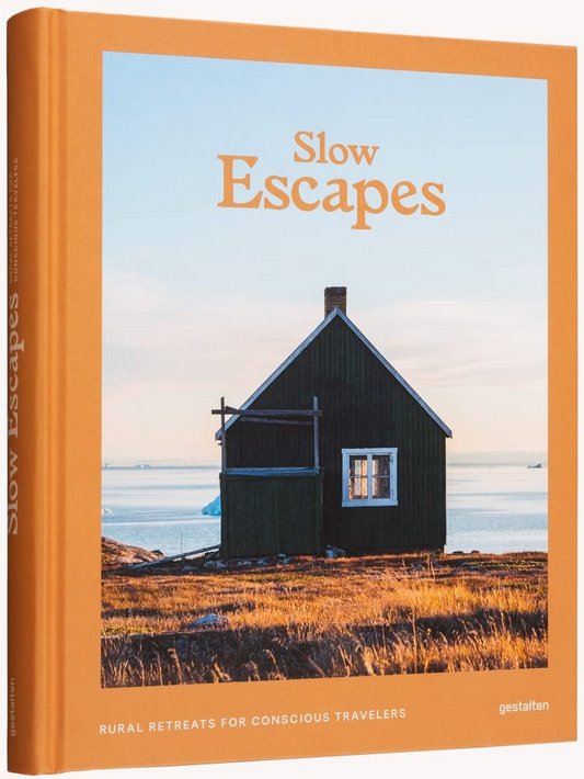 SLOW ESCAPES: Rural Retreats for Conscious Travelers