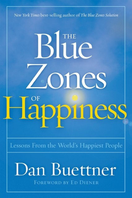 The Blue Zones of Happiness - Dan Buettner